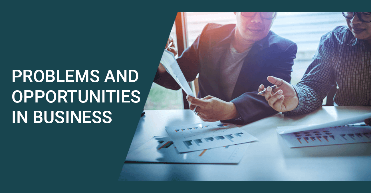 Problems and opportunities in business
